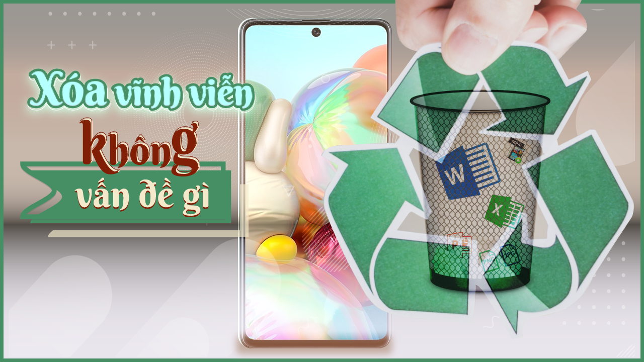 Hướng dẫn khôi phục hình ảnh video và tài liệu đã xóa vĩnh viễn trên điện thoại