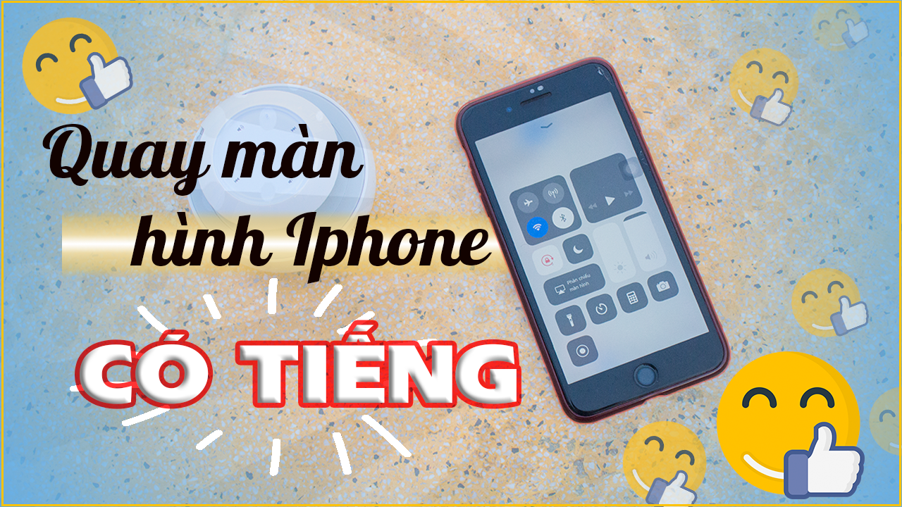 Quay màn hình điện thoại Iphone có tiếng cực dễ